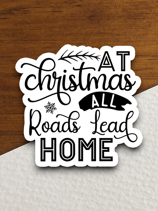 At Christmas All Roads Lead Home Sticker