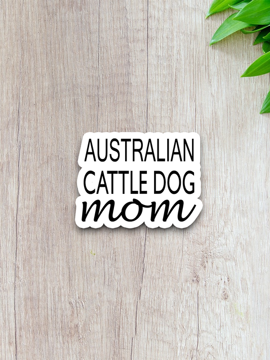 Australian Cattle Dog Mom Sticker