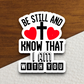 Be Still And Know That I Am With You - Faith Sticker