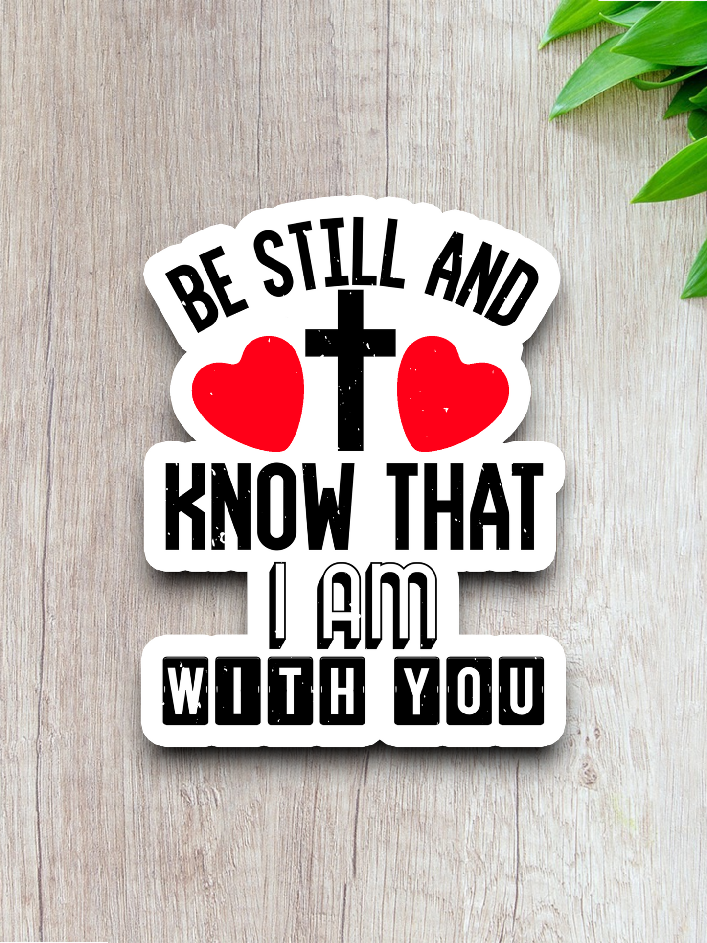 Be Still And Know That I Am With You - Faith Sticker