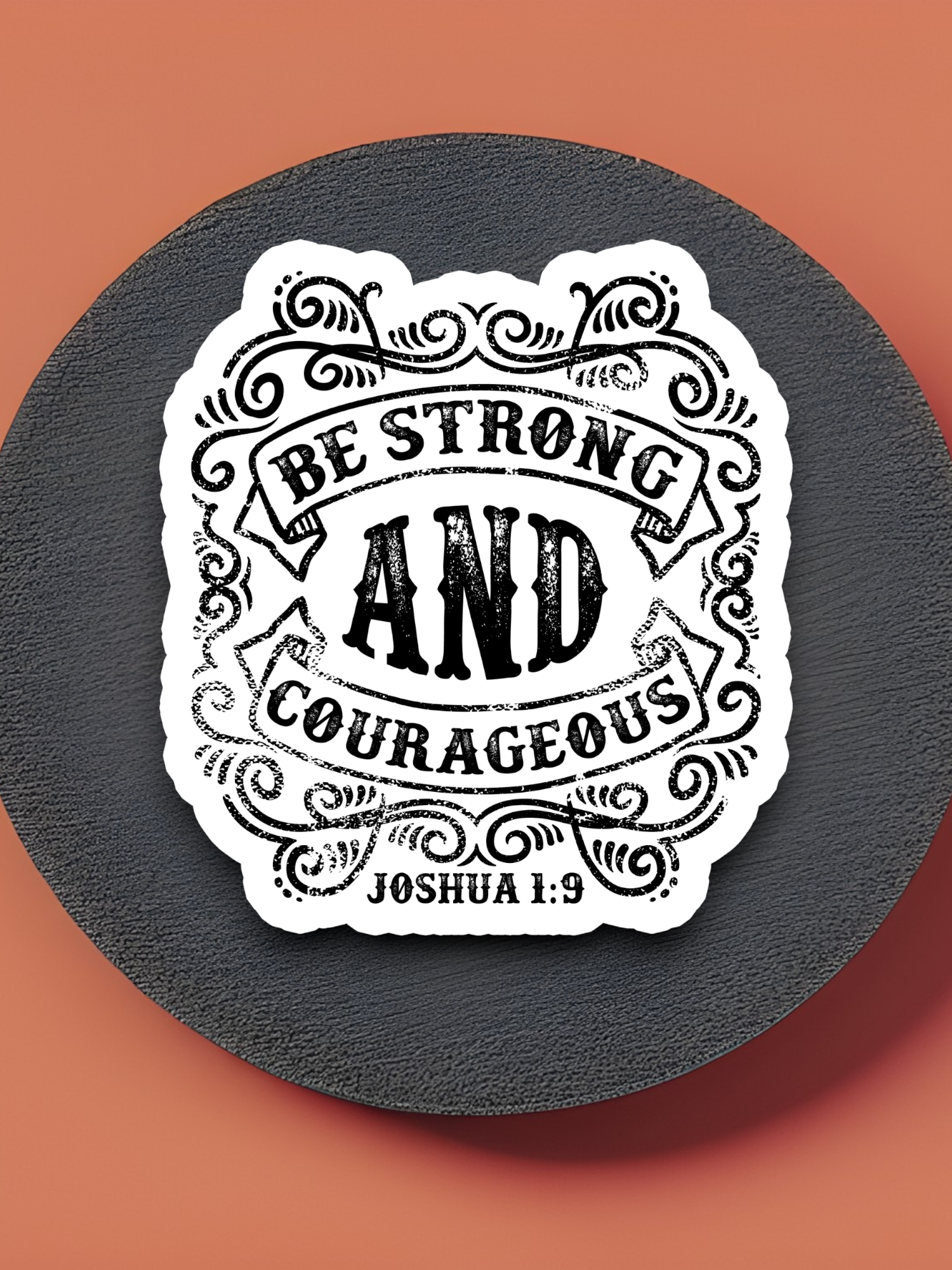 Be Strong And Courageous - Version 01 - Faith Sticker