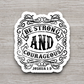 Be Strong And Courageous - Version 01 - Faith Sticker