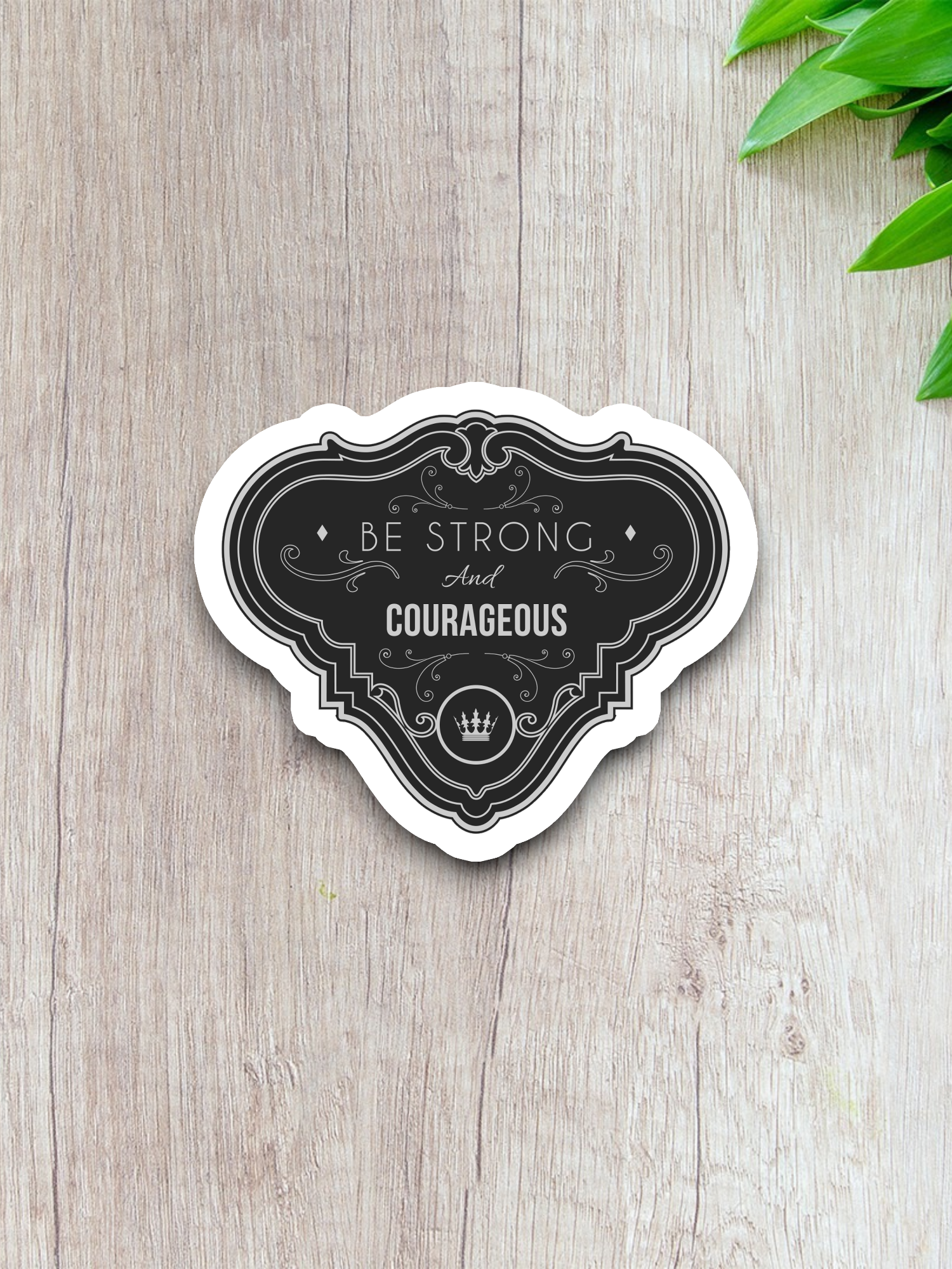 Be Strong and Courageous Sticker