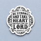 Be Strong and Take Heart - Version 1 - Faith Sticker