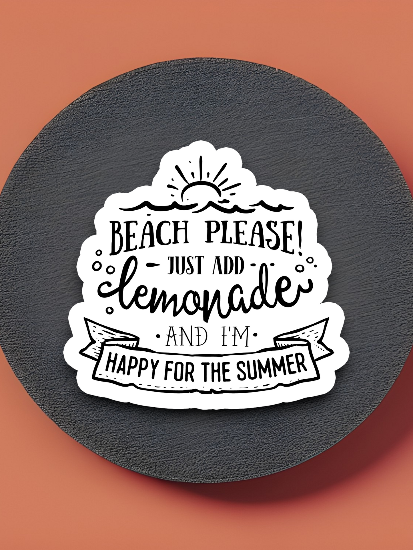 Beach Please Just Add Lemonade and I'm Happy for the Summer - Travel Sticker