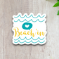 Beach'in Sticker