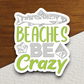 Beaches Be Crazy Sticker