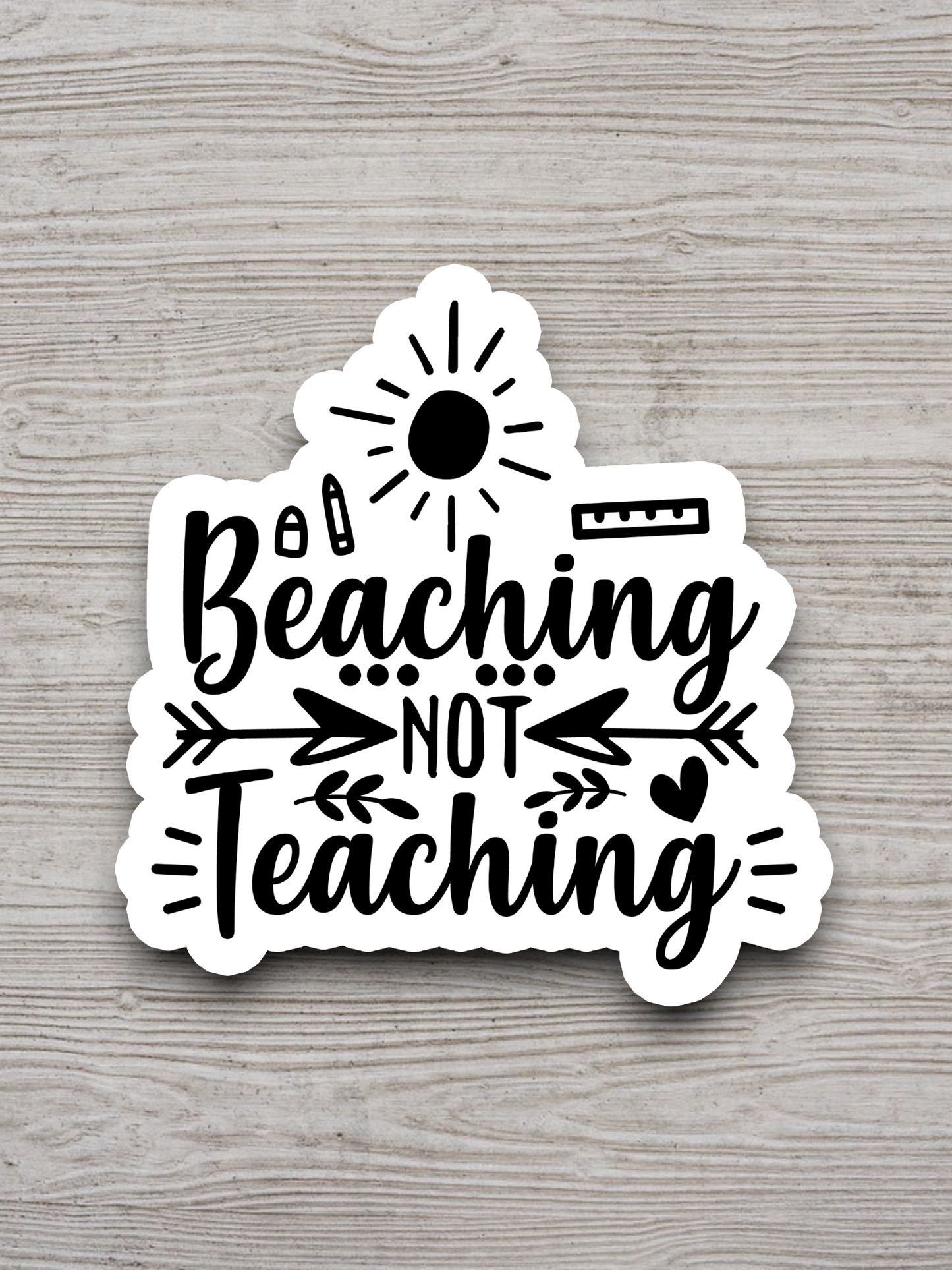 Beaching Not Teaching Sticker