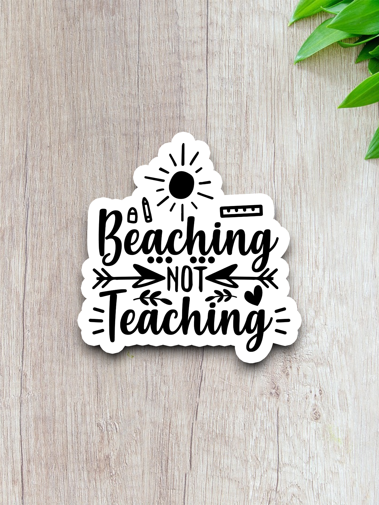 Beaching Not Teaching Sticker