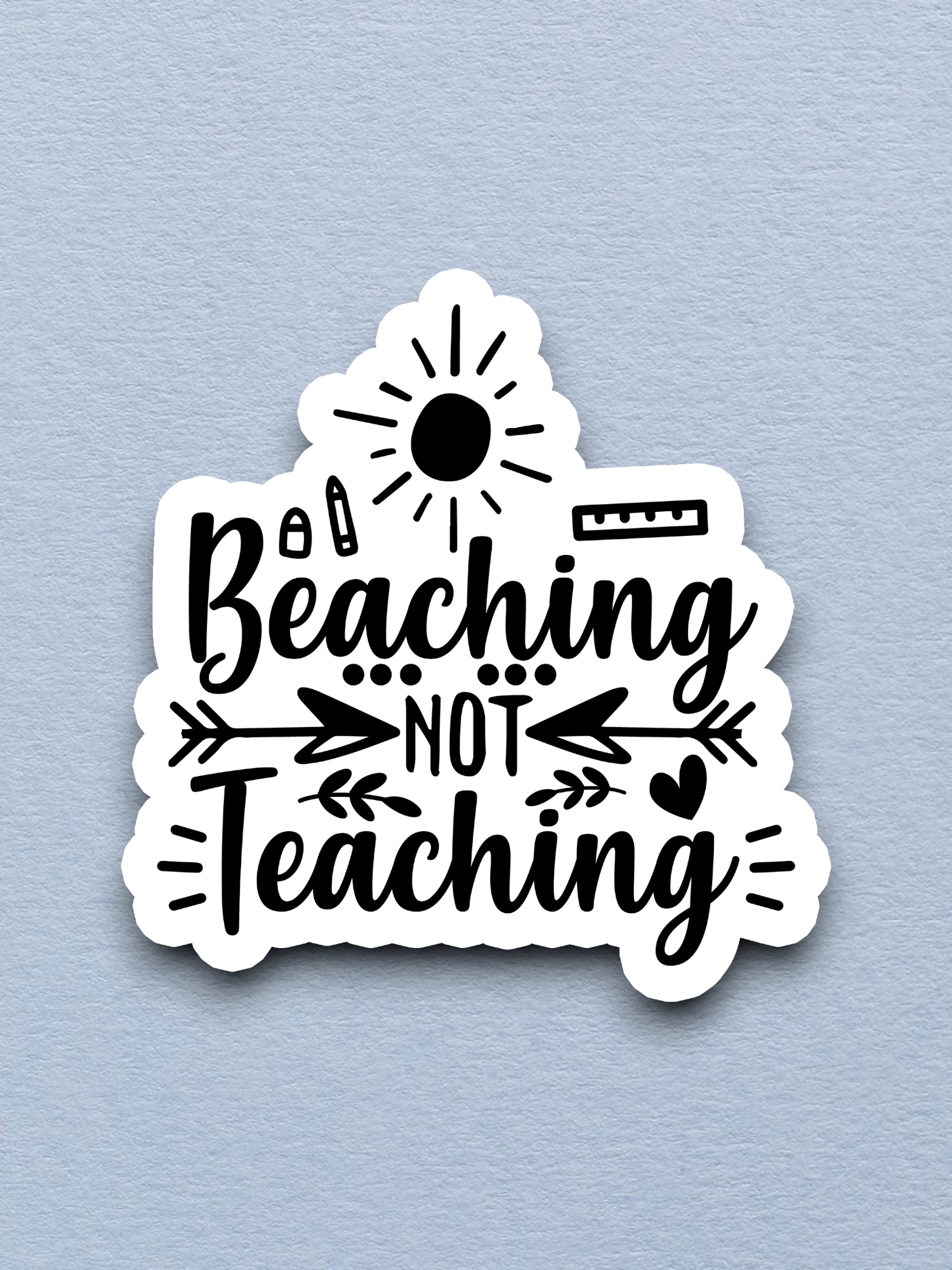 Beaching Not Teaching Sticker