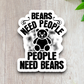 Bears Need People People Need Bears Sticker