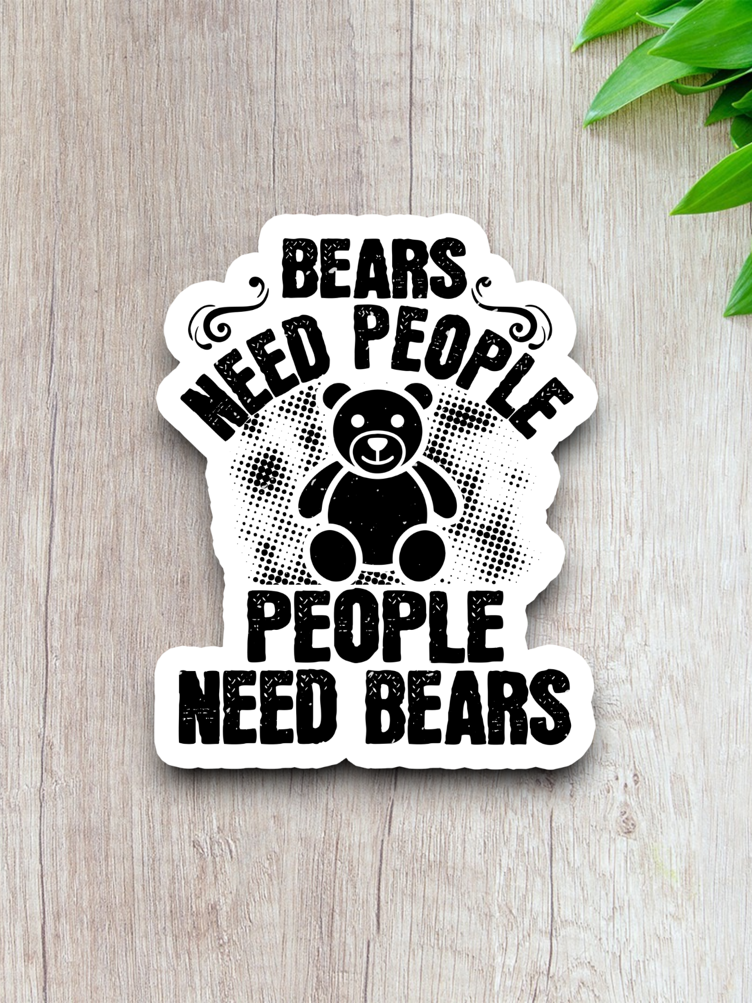 Bears Need People People Need Bears Sticker