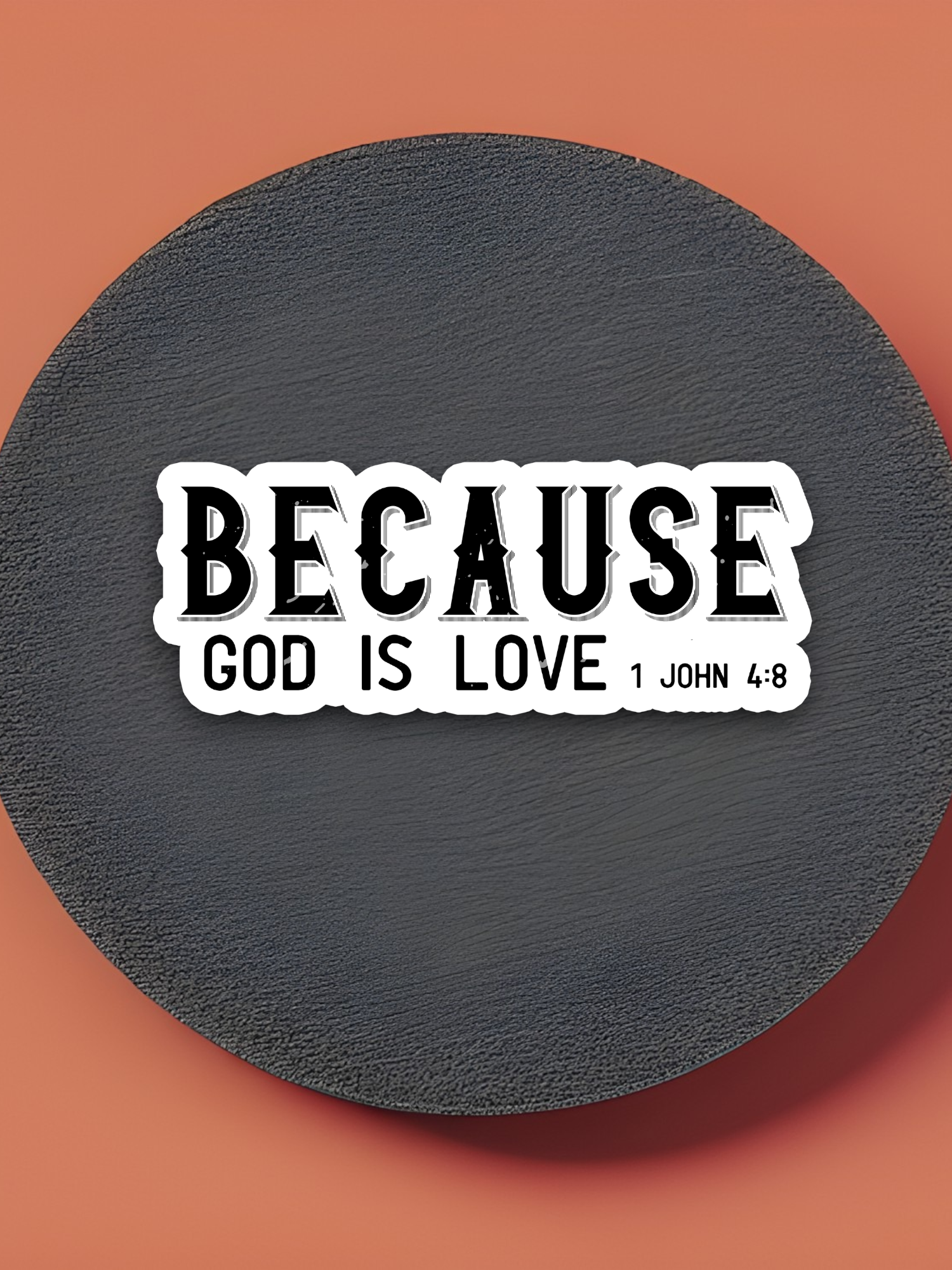 Because God Is Love - Faith Sticker