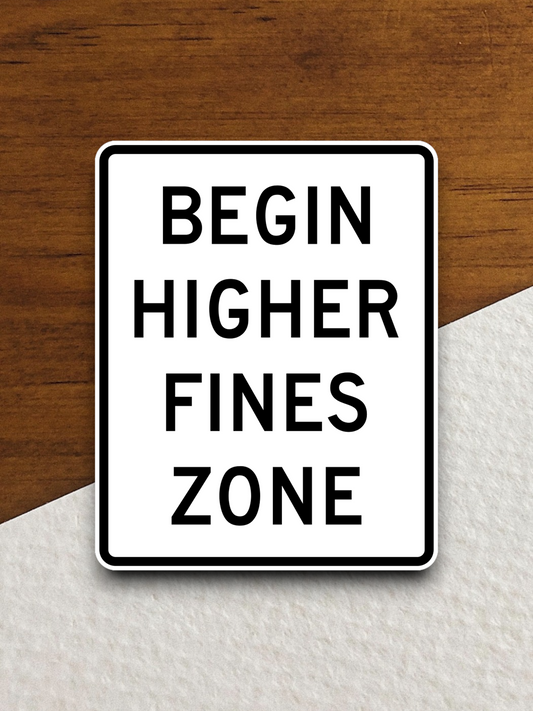 Begin Higher Fines Zone Sticker