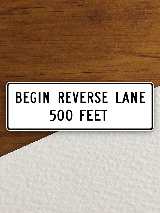 Begin Reverse Lane 500 Feet Sticker