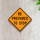 Be prepared to stop Sticker