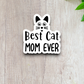 Best Cat Mom Ever Sticker