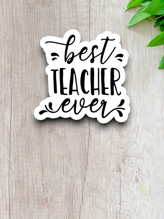 Best Teacher Ever  2 Sticker