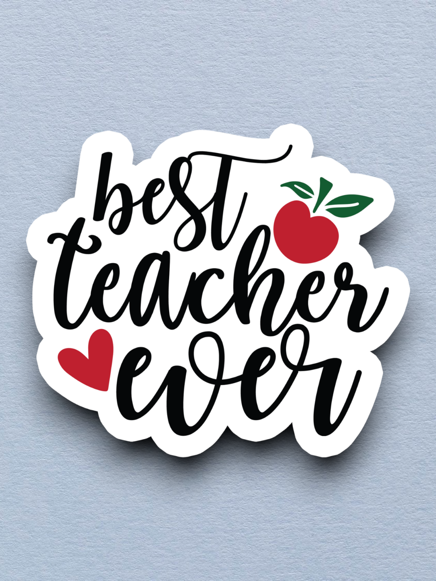 Best Teacher Ever  3 - School Sticker