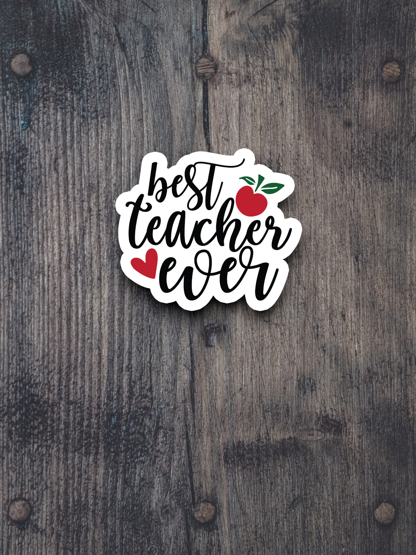 Best Teacher Ever  3 - School Sticker