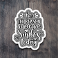 Be the Reason Someone Smiles Today - Faith Sticker