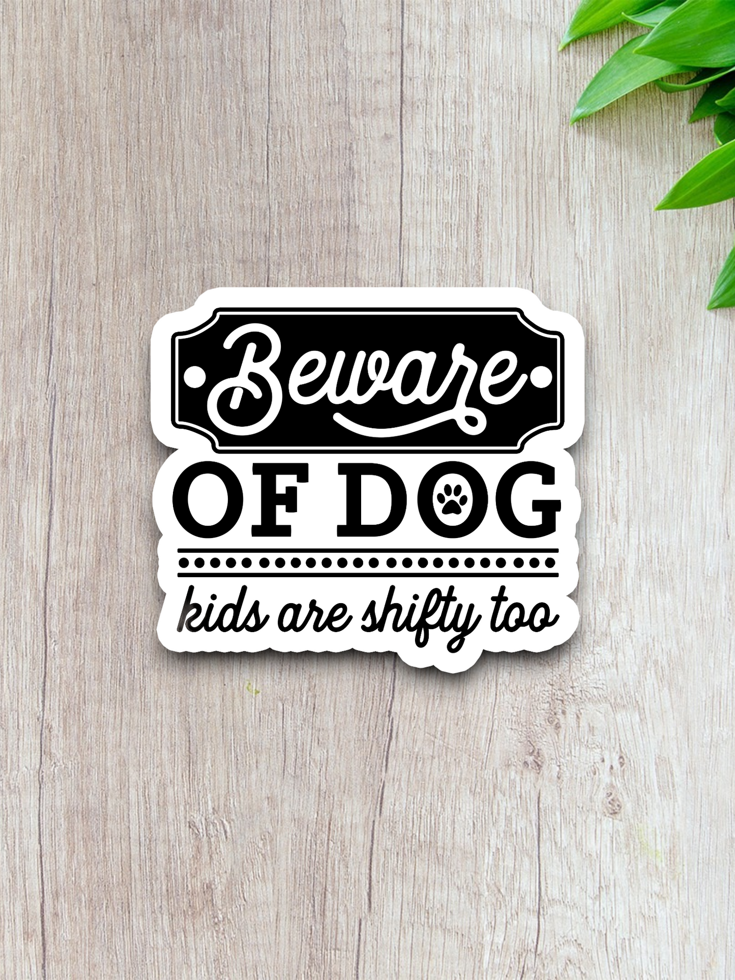 Beware Of Dog Kids Are Shifty Too Sticker