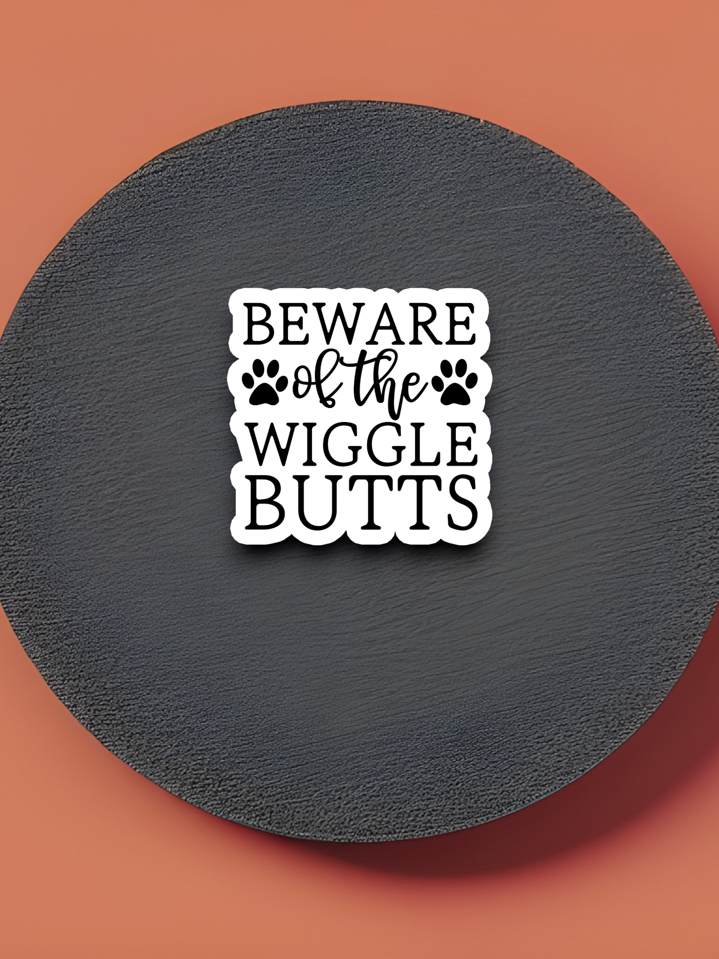 Beware of the Wiggle Butts - Dog Sticker