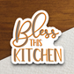 Bless This Kitchen - Version 01 - Faith Sticker