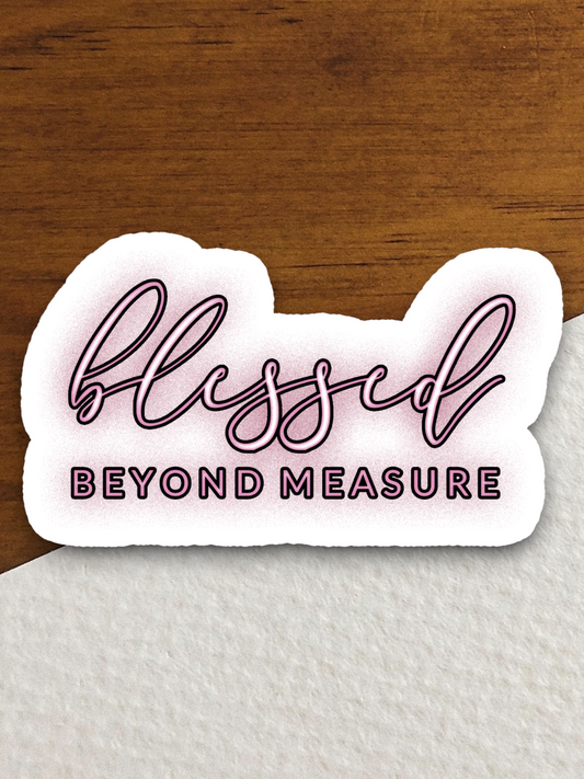 Blessed Beyond Measure Faith Sticker