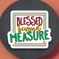 Blessed Beyond Measure Version 3 - Faith Sticker