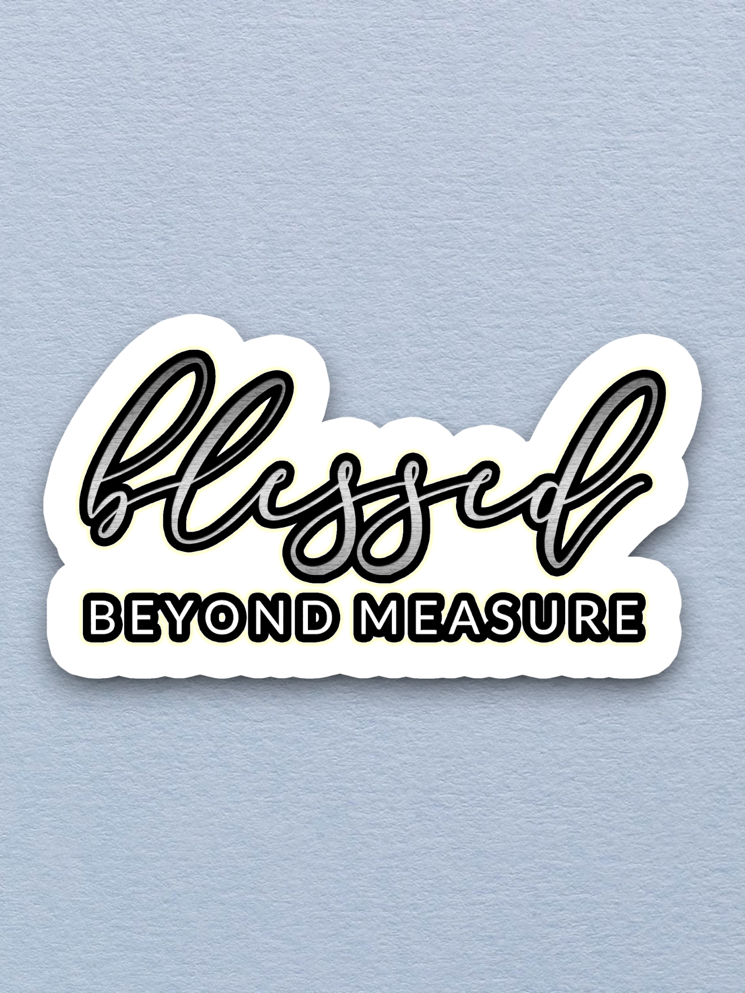 Blessed Beyond Measure Version 4 - Faith Sticker