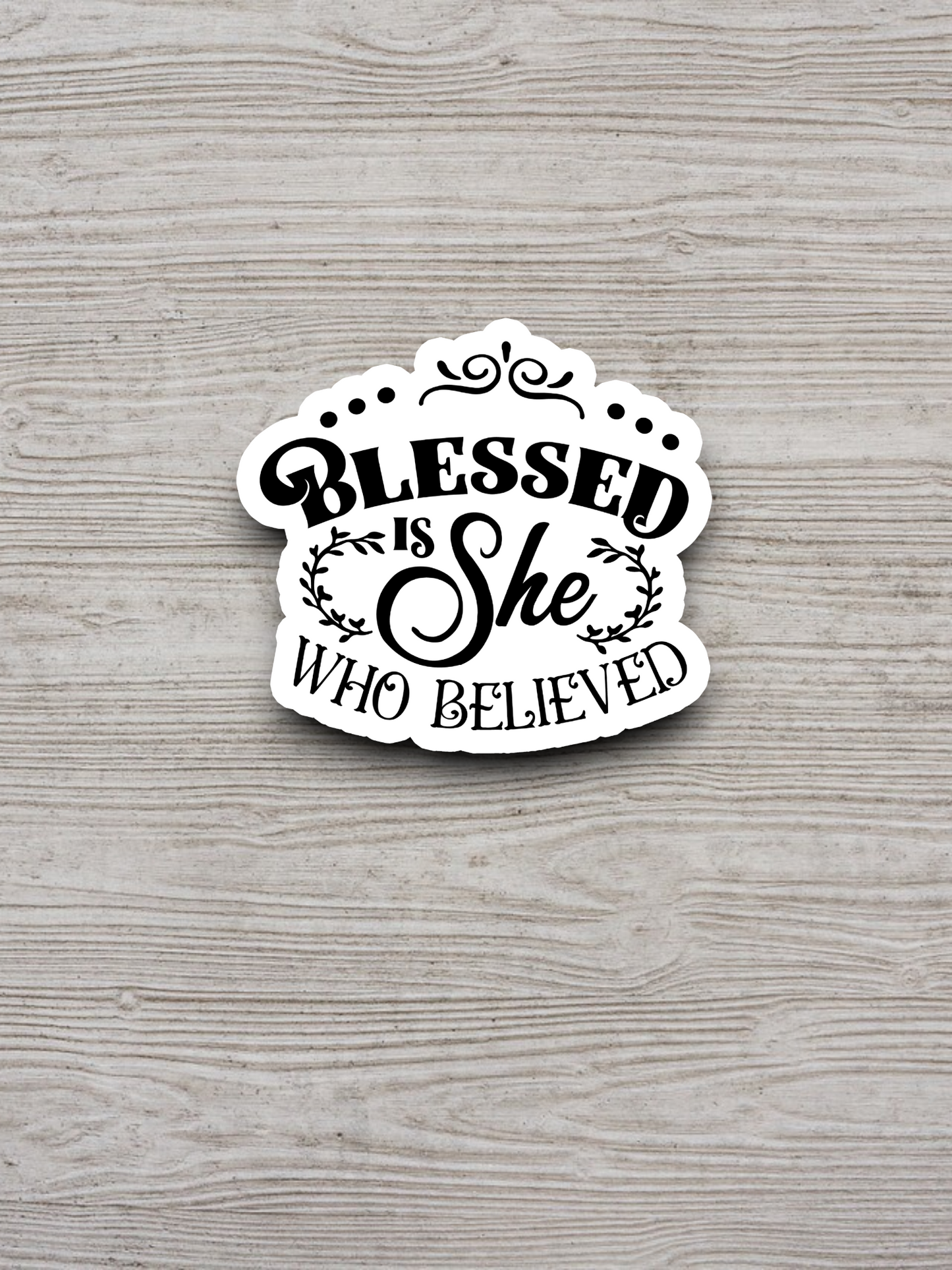 Blessed is She Who Believed - Faith Sticker