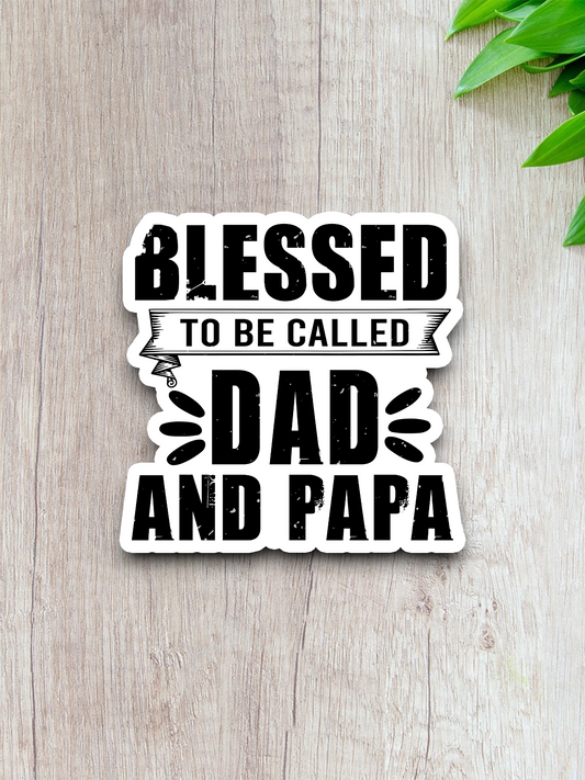 Blessed to Be Called Dad and Papa Sticker