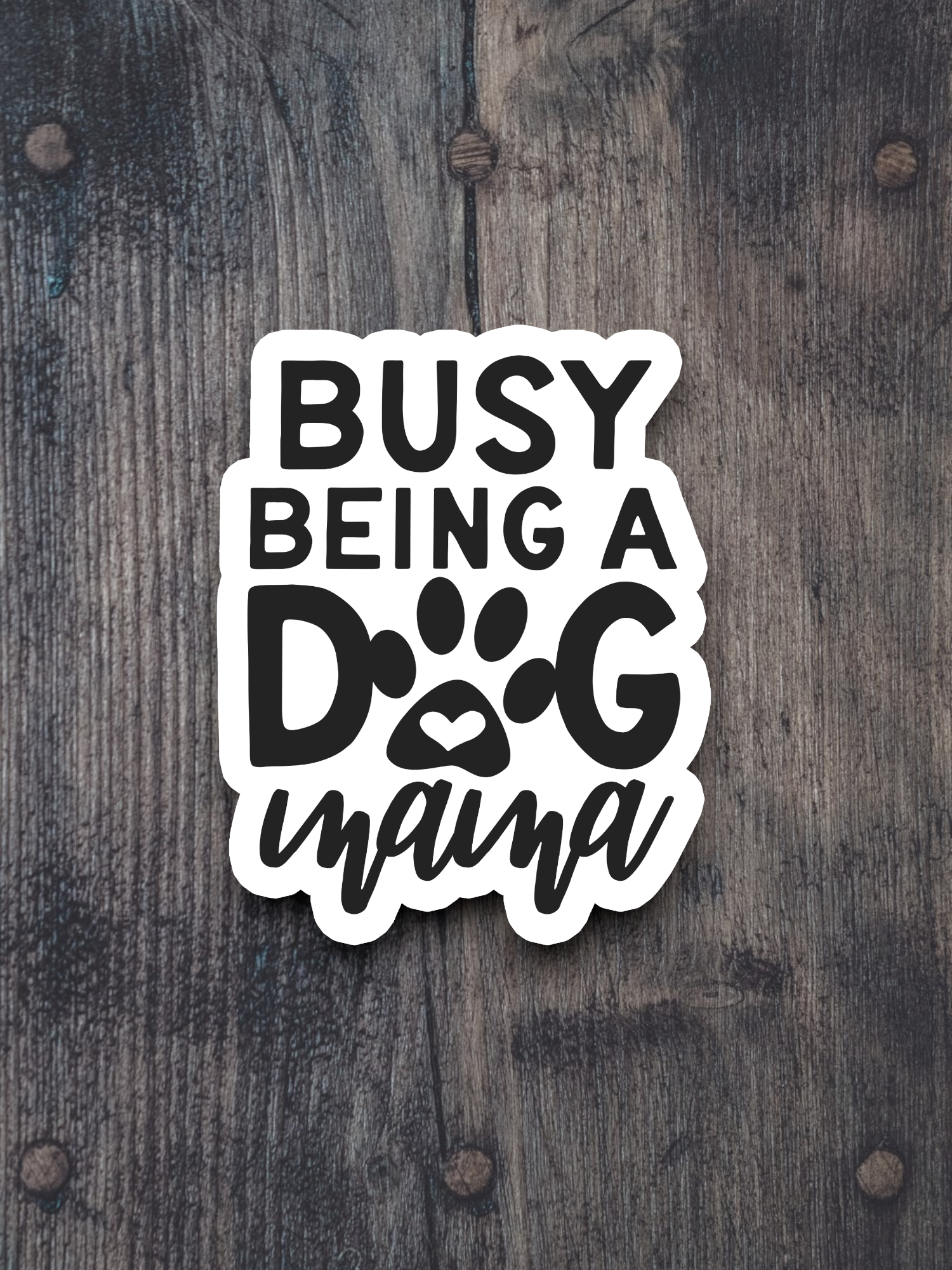 Busy Being A Dog Mama Sticker