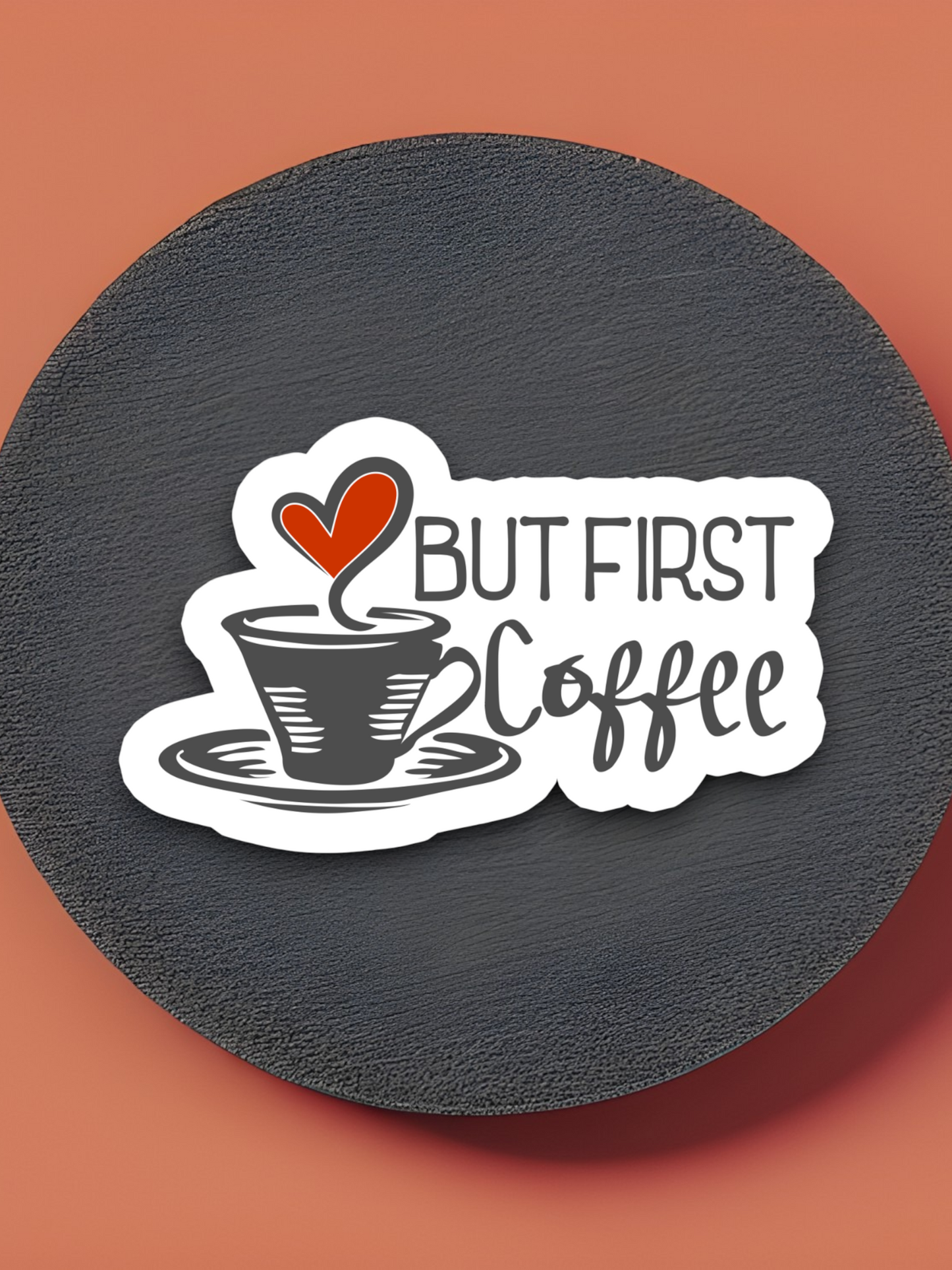 But First Coffee  2 - Coffee Sticker