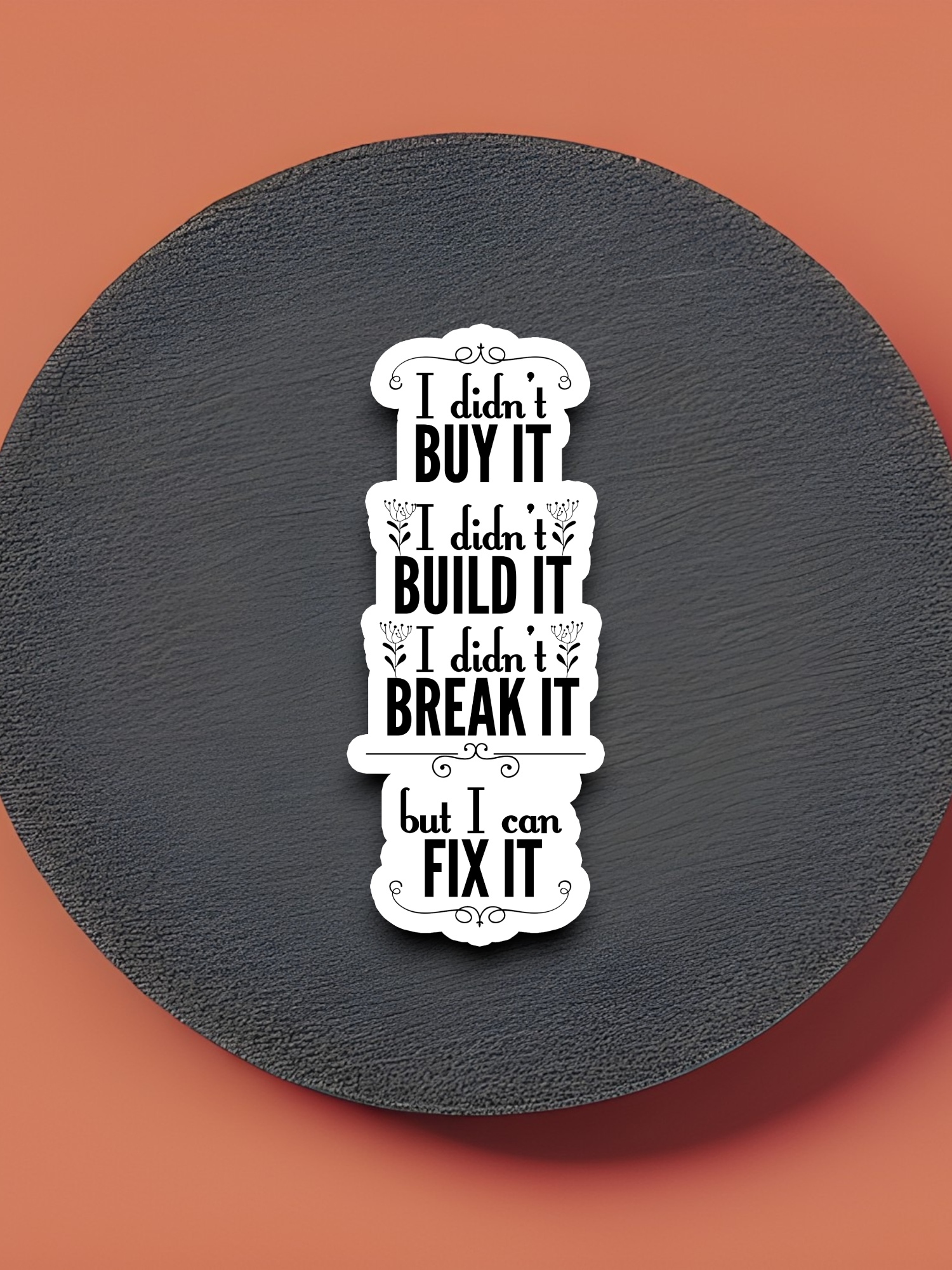 But I Can Fix It - Funny Work Sticker