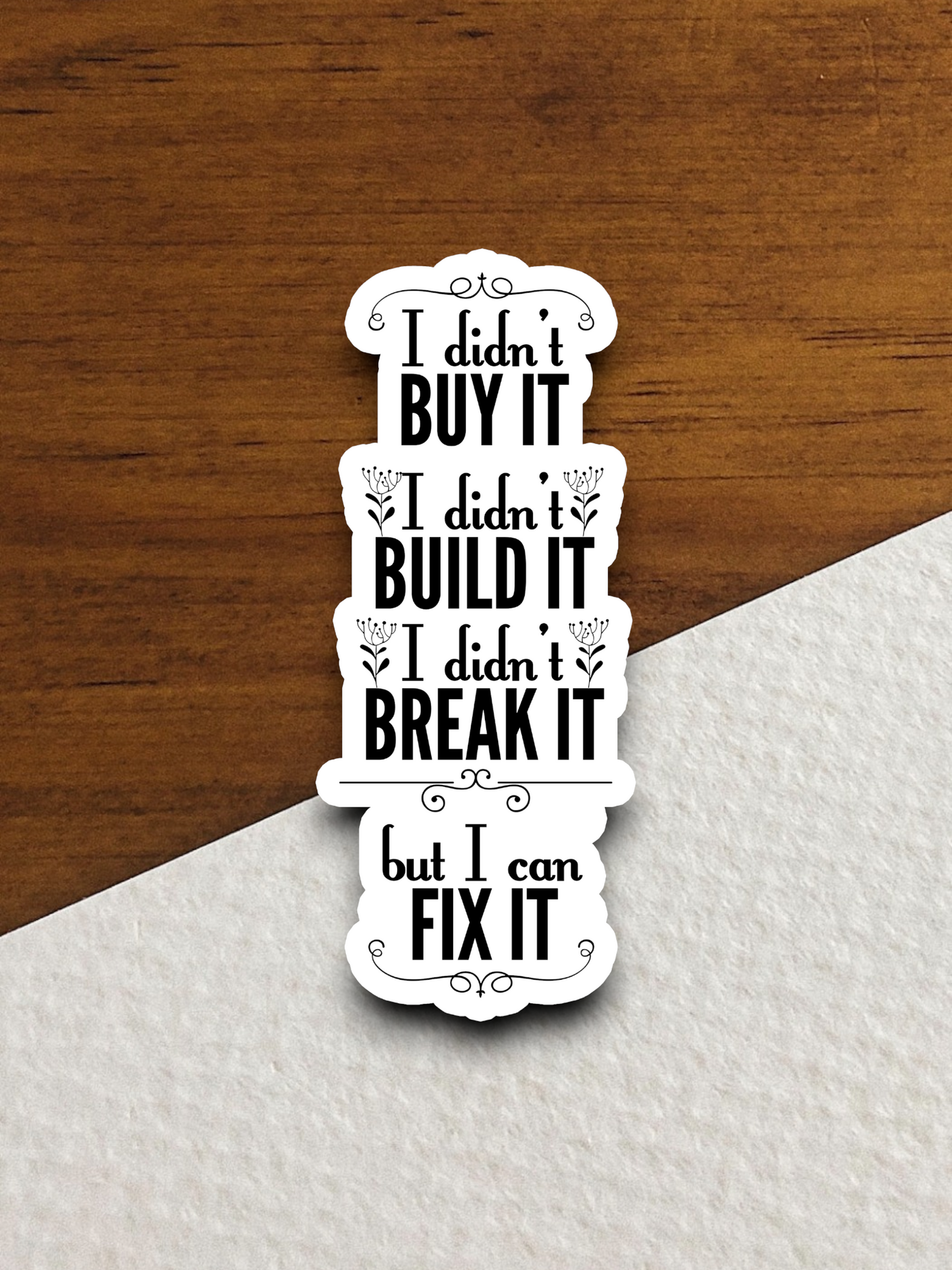 But I Can Fix It - Funny Work Sticker