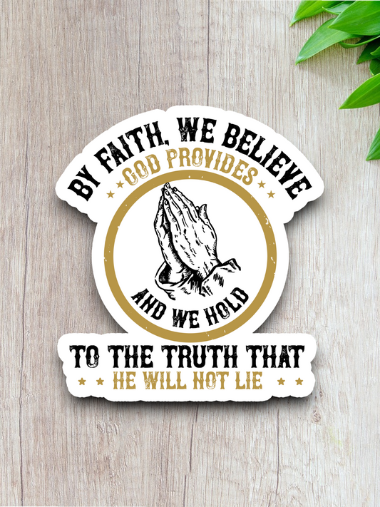 By Faith We Believe God Provides 02 - Faith Sticker