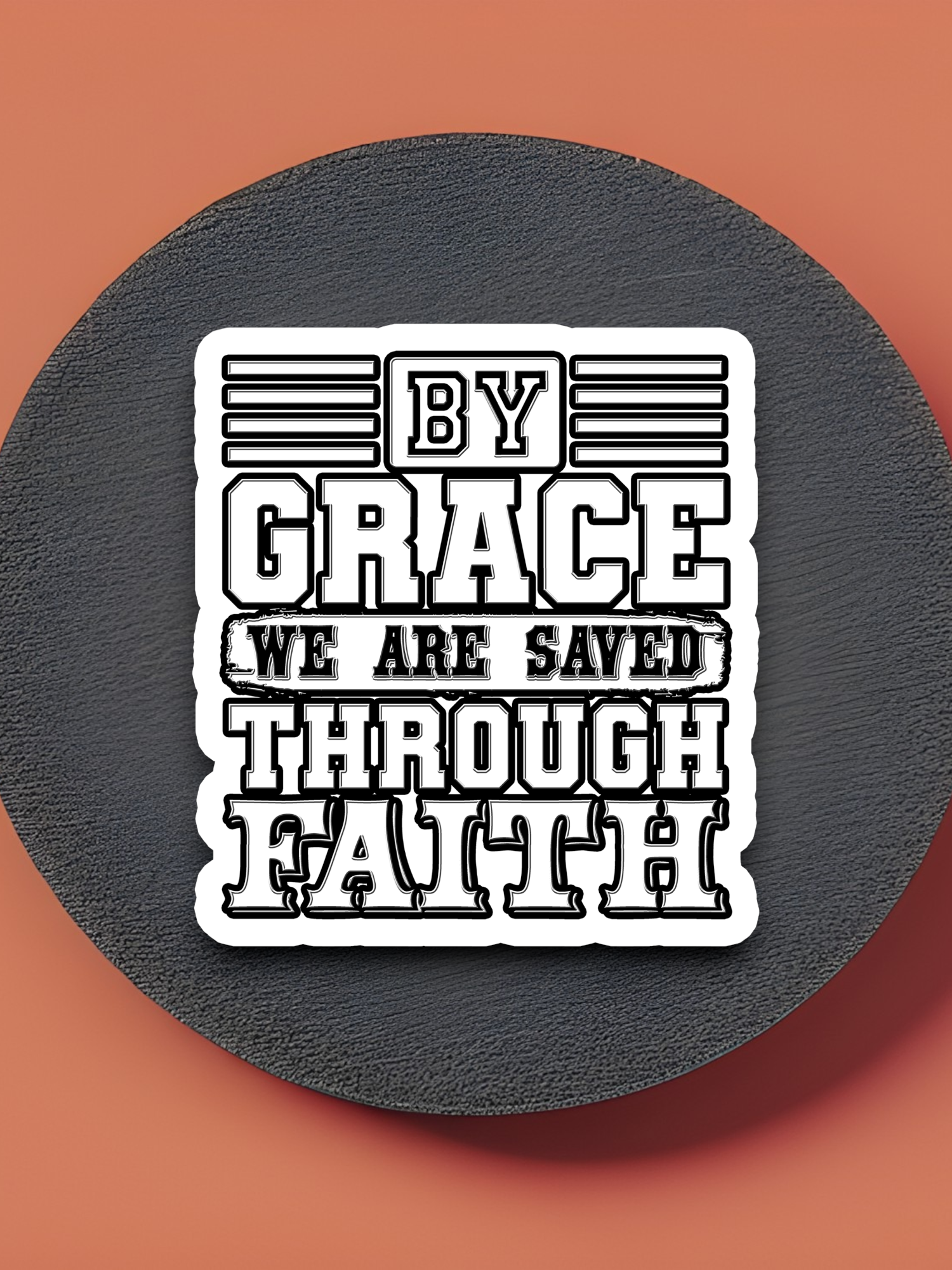 By Grace We are Saved Through Faith Version 5 - Faith Sticker