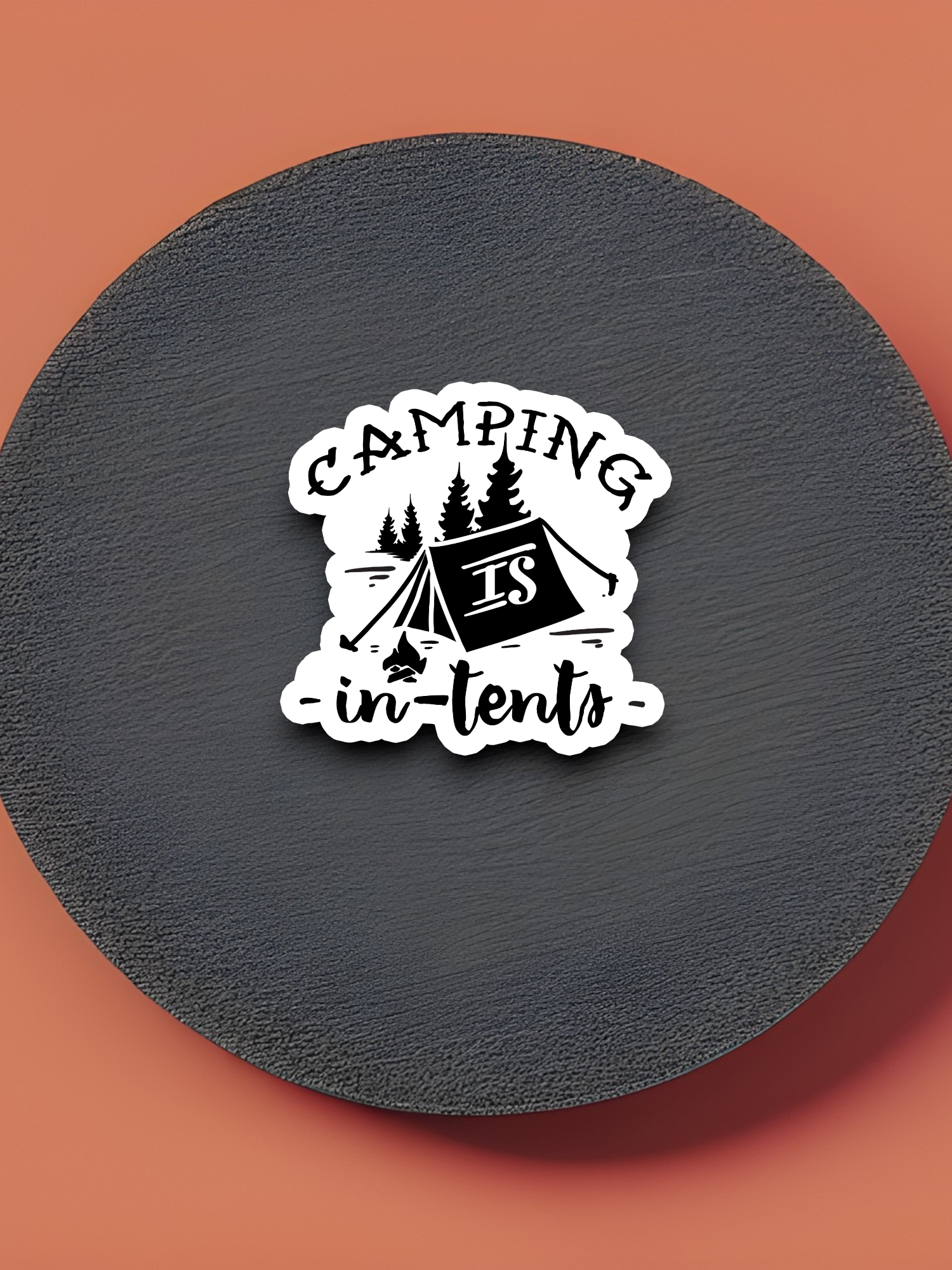 Camping is in-tents - Travel Sticker
