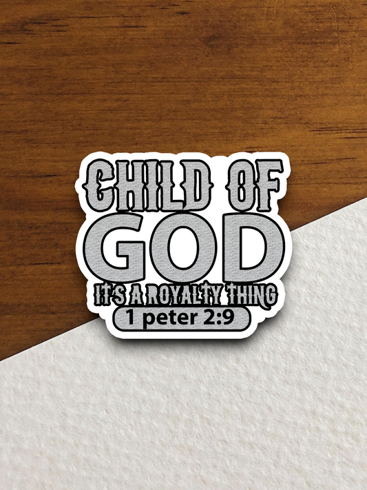 Child of God It's a Royalty Thing 01 - Faith Sticker