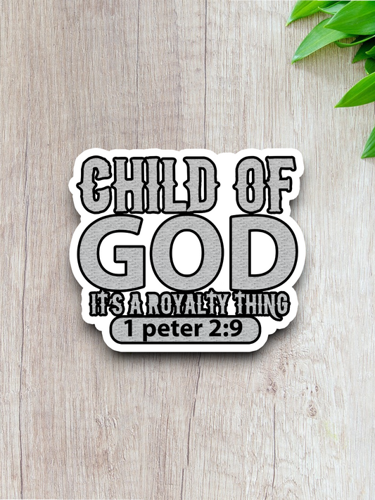 Child of God It's a Royalty Thing 01 - Faith Sticker
