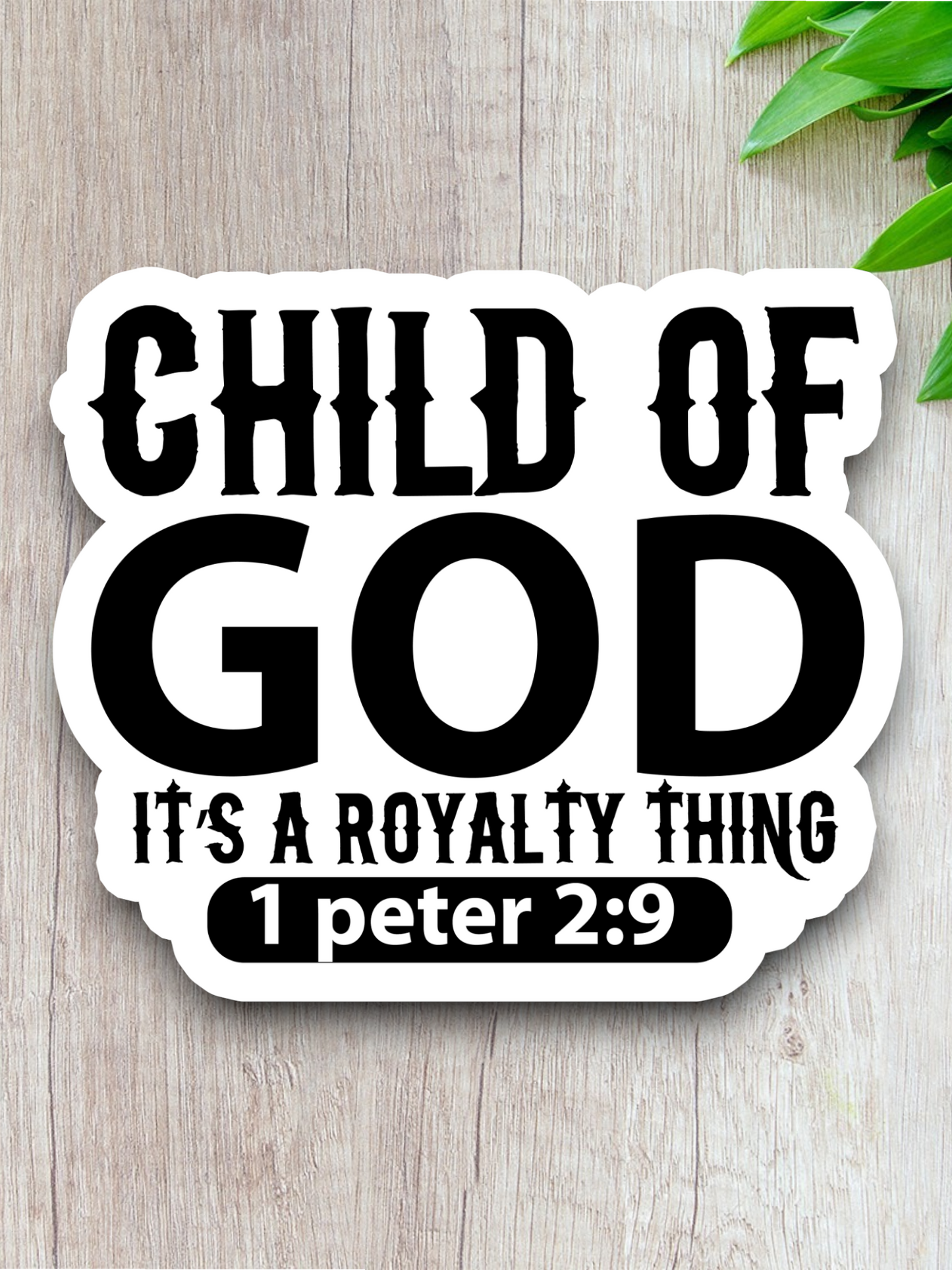 Child of God It's a Royalty Thing - Version 02 - Faith Sticker