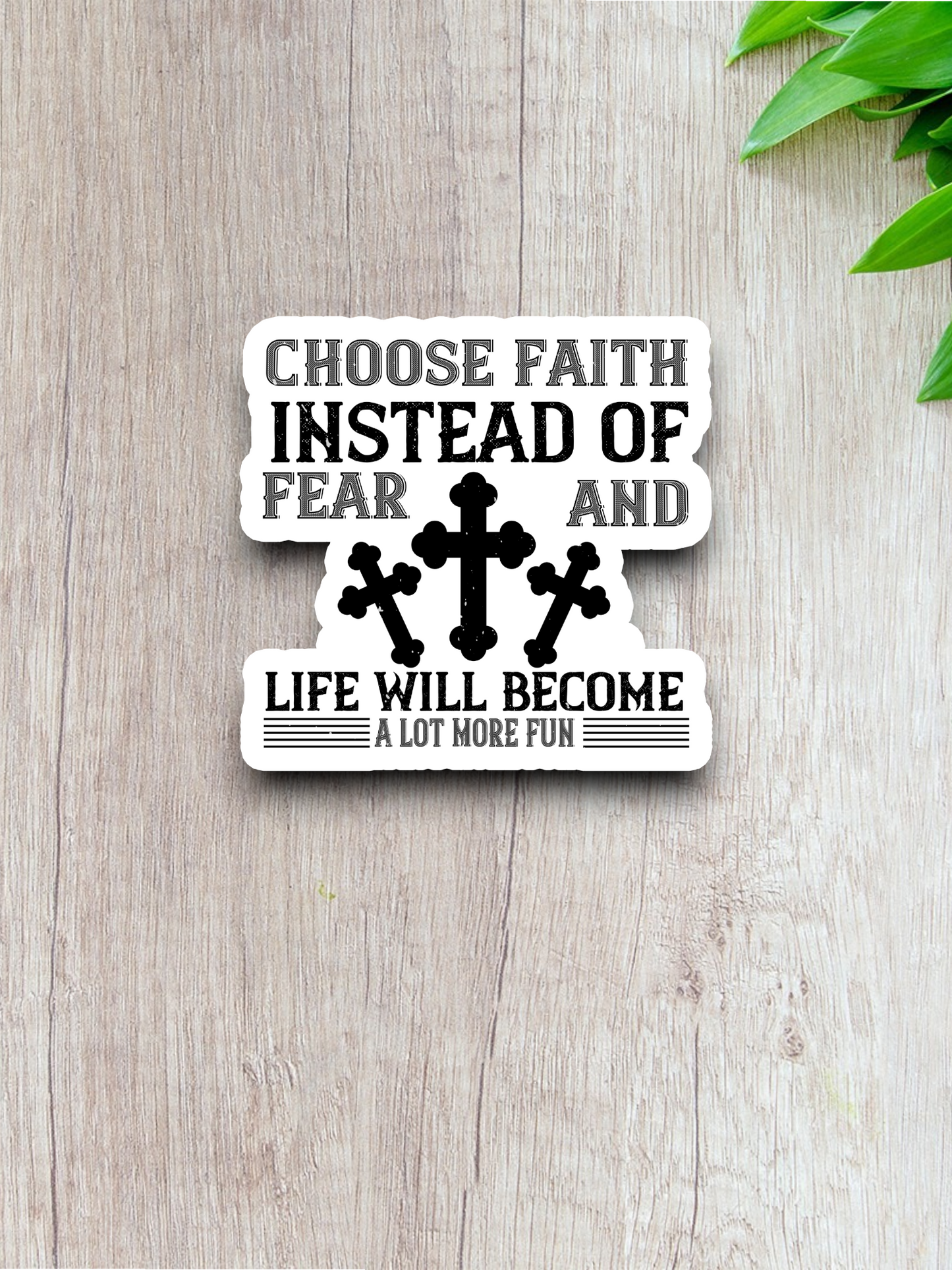 Choose Faith Instead of Fear 01 - Faith Sticker