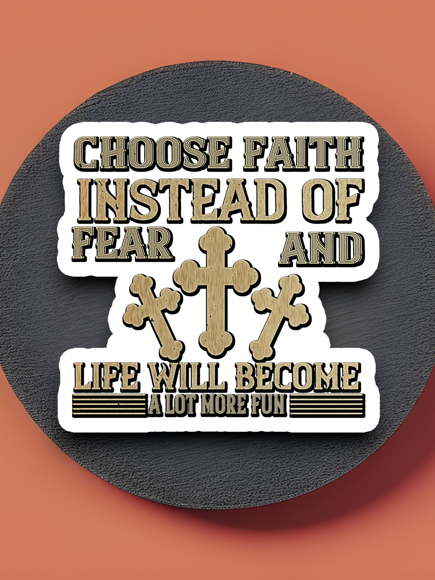 Choose Faith Instead of Fear - Version 02 - Faith Sticker