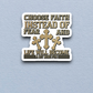 Choose Faith Instead of Fear - Version 02 - Faith Sticker