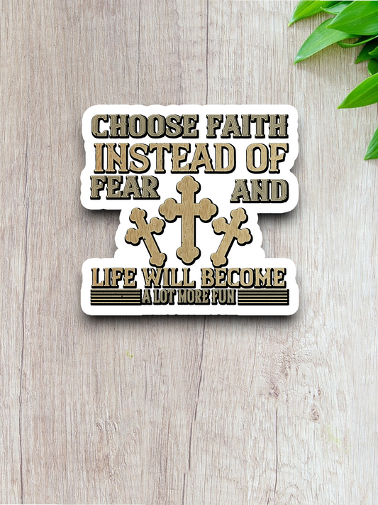 Choose Faith Instead of Fear 02 - Faith Sticker