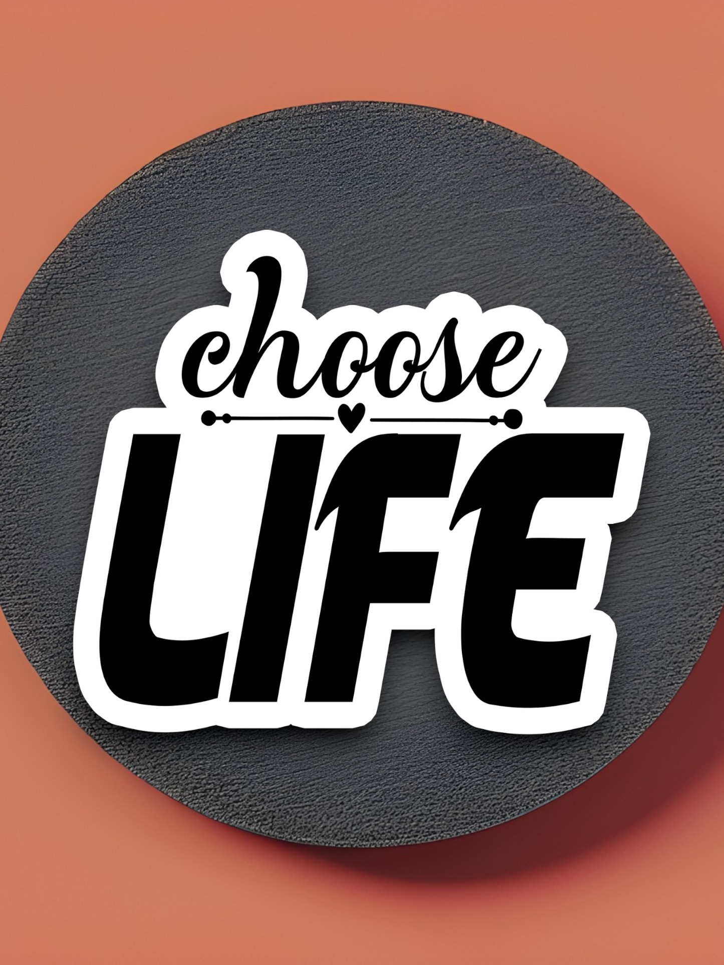Choose Life - Faith Sticker