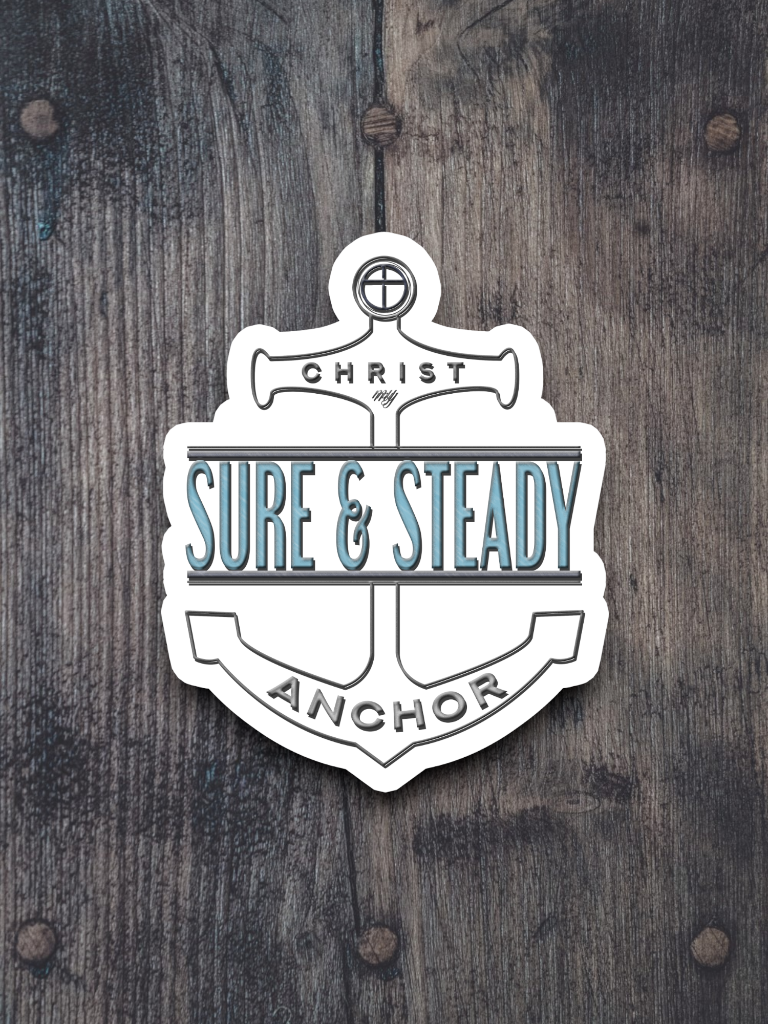 Christ My Sure and Steady - Version 03 - Faith Sticker