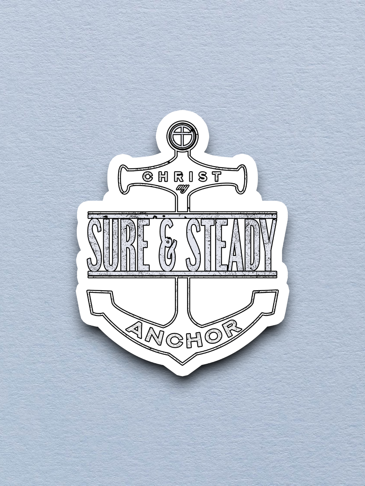 Christ My Sure and Steady - Version 04 - Faith Sticker